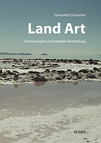 Land Art: Ortskonzepte und mediale Vermittlung – Zwischen Site und Non-Site