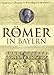 Die Römer in Bayern by 