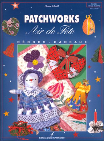 Download Patchworks : air de fête, décors et cadeaux Download Patchworks : air de fête, décors et cadeaux
