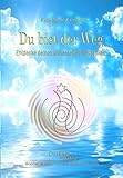 Du bist der Weg: Entdecke deinen universellen Wesenskern by 
