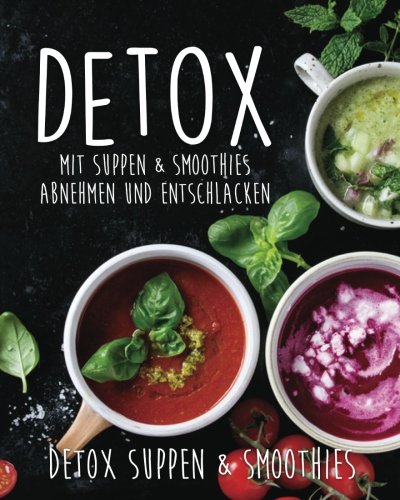 Preisvergleich Produktbild Detox: Mit Suppen & Smoothies abnehmen und entschlacken!
