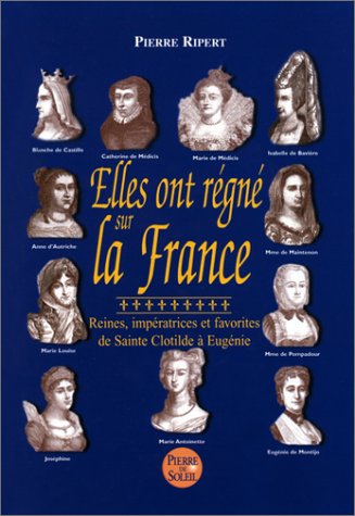 couverture de : Elles ont r&eacute;gn&eacute; sur la France