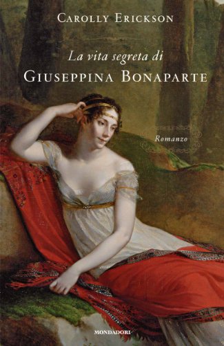 Download La vita segreta di Giuseppina Bonaparte (Omnibus) Download La vita segreta di Giuseppina Bonaparte (Omnibus)