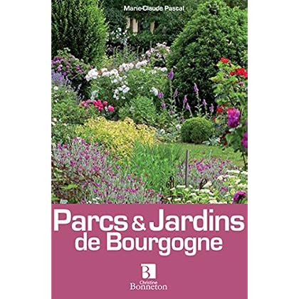 Parcs & Jardins de Bourgogne Parcs & Jardins de Bourgogne