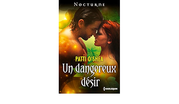 Un Dangereux Desir Nocturne Ebook O Shea Patti Amazon Fr