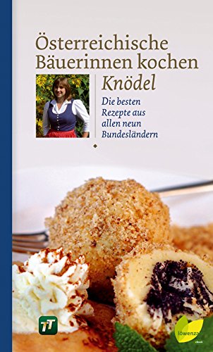 Download Österreichische Bäuerinnen kochen Knödel: Die besten Rezepte aus allen neun Bundesländern (Regionale Jahreszeitenküche. Einfache Rezepte für jeden Tag! 4) Download Österreichische Bäuerinnen kochen Knödel: Die besten Rezepte aus allen neun Bundesländern (Regionale Jahreszeitenküche. Einfache Rezepte für jeden Tag! 4)
