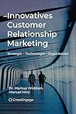 Image de Innovatives Customer Relationship Marketing: Strategie - Technologie - Organisation