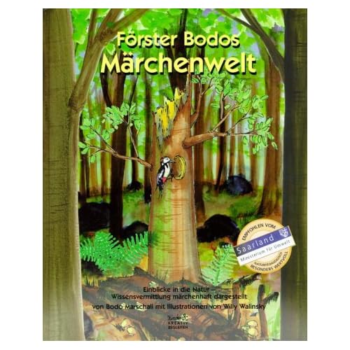 Förster Bodos Märchenwelt: Einblicke in die Natur - Wissensvermittlung märchenhaft dargestellt Förster Bodos Märchenwelt: Einblicke in die Natur - Wissensvermittlung märchenhaft dargestellt