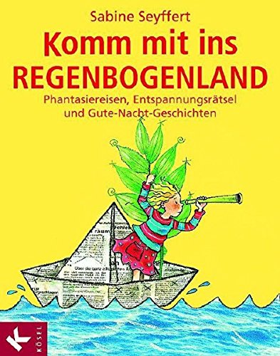 Download Komm mit ins Regenbogenland: Phantasiereisen, Entspannungsrätsel und Gute-Nacht-Geschichten Download Komm mit ins Regenbogenland: Phantasiereisen, Entspannungsrätsel und Gute-Nacht-Geschichten