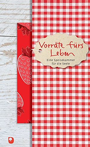 Download Vorräte fürs Leben: Eine Speisekammer für die Seele (Präsente Premium) Download Vorräte fürs Leben: Eine Speisekammer für die Seele (Präsente Premium)