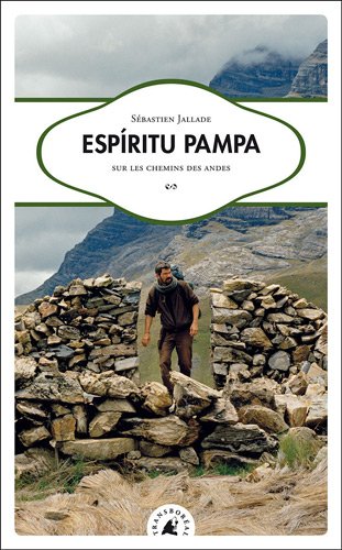 Espíritu Pampa : sur les chemins des Andes