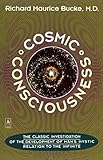 Cosmic Consciousness: A Study in the Evolution of the Human Mind (Compass) by Richard Maurice Bucke, George Moreby Acklom