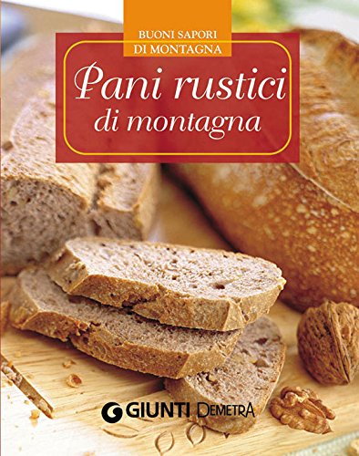 Download Pani rustici di montagna (Buoni sapori di montagna) Download Pani rustici di montagna (Buoni sapori di montagna)