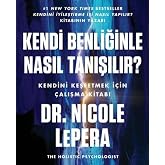 Kendi Benliğinle Nasıl Tanışılır?: Kendini Keşfetmek İ&ccedil;in &Ccedil;alışma Kitabı