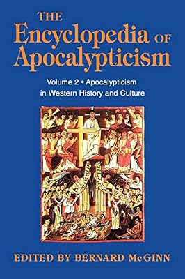 The Encyclopedia of Apocalypticism: Apocalypticism in Western History and Culture
