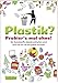 Plastik? Probier´s mal ohne!: Wo Kunststoffe überall drin sind und wie wir sie einsparen können by 