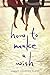 How to Make a Wish (English Edition) by Ashley Herring Blake