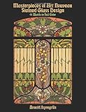Masterpieces of Art Nouveau Stained Glass Design: 91 Motifs in Full Color (Dover Pictorial Archive Series) by 