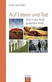 Auf Leben und Tod: Wie in der Welt gestorben wird by