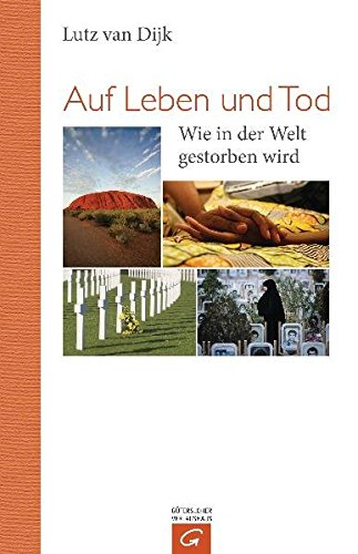 Auf Leben und Tod: Wie in der Welt gestorben wird