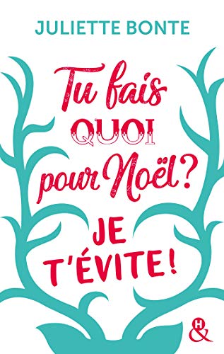 Tu fais quoi pour Noël ? Je t'évite !: La nouvelle comédie romantique de Noël après "Les vrais Tu fais quoi pour Noël ? Je t'évite !: La nouvelle comédie romantique de Noël après "Les vrais