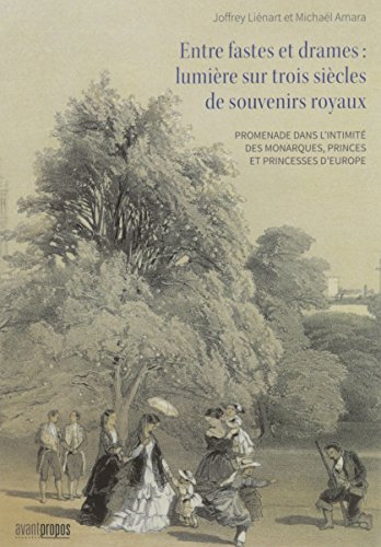 Entre fastes et drames : lumière sur trois siècles de souvenirs royaux gratuit Entre fastes et drames : lumière sur trois siècles de souvenirs royaux gratuit