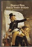 Blancs et Bleus dans la Vendée déchirée