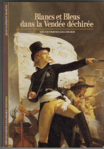 couverture de : Blancs et Bleus dans la Vend&eacute;e d&eacute;chir&eacute;e