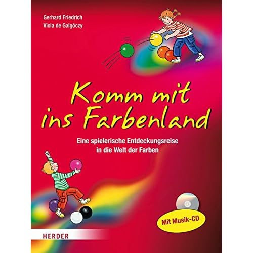 Komm mit ins Farbenland: Eine spielerische Entdeckungsreise in die bunte Welt der Farben