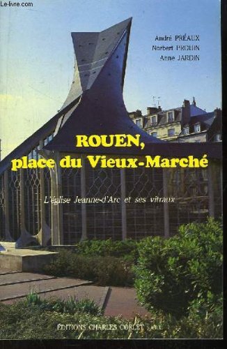 Rouen, place du Vieux-Marché : l église Jeanne-d'Arc et ses vitraux