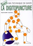 La digitopuncture : Ma technique de santé