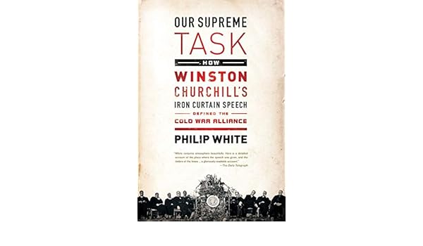 Buy Our Supreme Task How Winston Churchill S Iron Curtain Speech