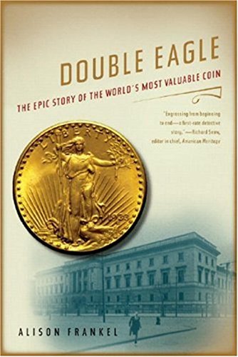 Double Eagle – The Epic Story of the World′s Most Valuable Coin