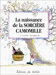 couverture de : LA NAISSANCE DE LA SORCIERE CAMOMILLE