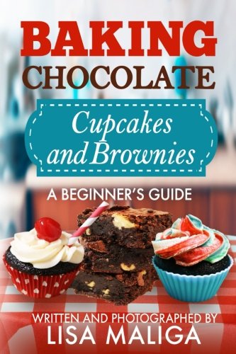 Baking Chocolate Cupcakes and Brownies: A Beginner’s Guide