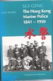 Image de Sui Geng: Hong Kong Marine Police, 1841-1950