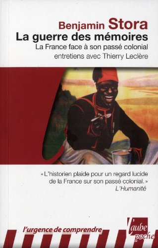 La  guerre des mémoires : le France face à son passé colonial