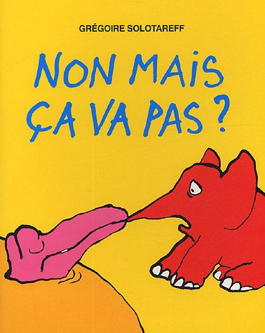 couverture de : Non mais &ccedil;a vas pas ?