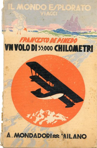 Un volo di 55.000 chilometri: Il mondo esplorato. Viaggi Un volo di 55.000 chilometri: Il mondo esplorato. Viaggi
