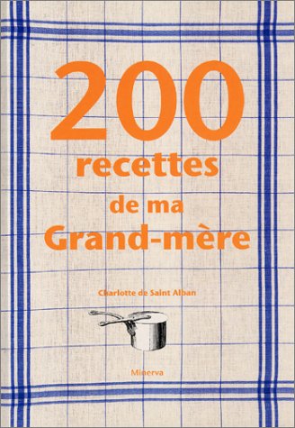 couverture de : 200 recettes de ma grand-m&egrave;re