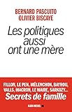 Les politiques aussi ont une mère - Fillon, le Pen, Mélenchon, Bayrou, Valls, Macron, Le Maire, Sarkozy...Secrets de famille