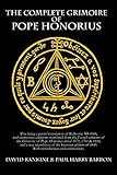 The Complete Grimoire of Pope Honorius by David Rankine, Paul Harry Barron
