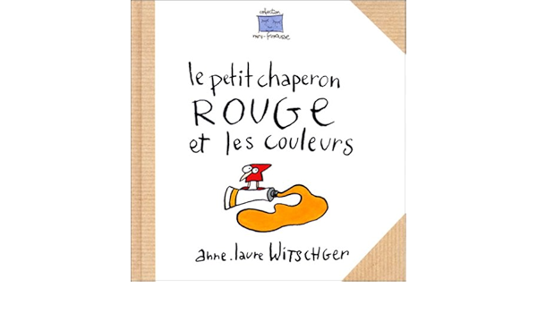 Amazon Fr Le Petit Chaperon Rouge Et Les Couleurs Witschger Anne Laure Livres Amazon Fr Le Petit Chaperon Rouge Et Les Couleurs Witschger Anne Laure Livres