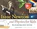 Isaac Newton and Physics for Kids: His Life and Ideas with 21 Activities by 