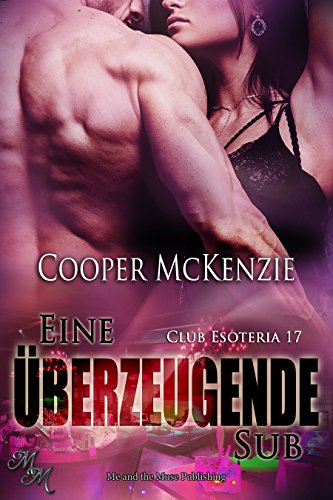 Download Eine überzeugende Sub (Club Esoteria 17) Download Eine überzeugende Sub (Club Esoteria 17)