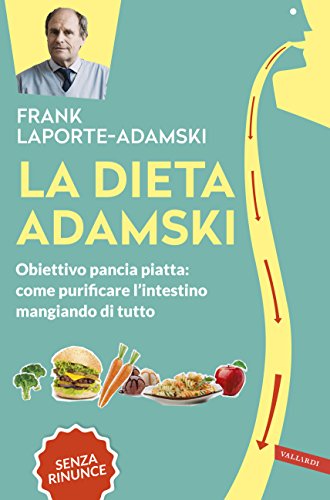 Download La dieta Adamski: Obiettivo pancia piatta: come purificare l'intestino mangiando di tutto
