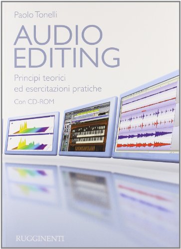 Audio editing. Principi teorici ed esercitazioni pratiche. Con CD-ROM