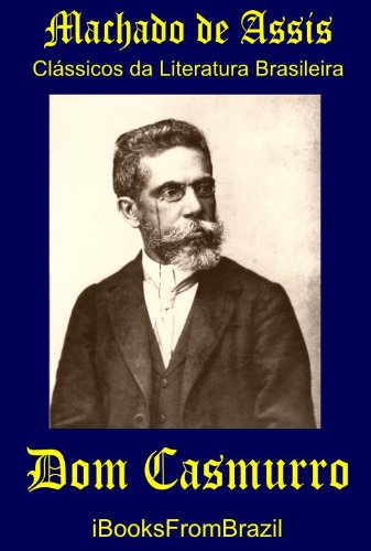 Dom Casmurro (Great Brazilian Literature Livro 44) (Portuguese Edition) livre