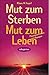 Mut zum Sterben, Mut zum Leben: Phantasiereisen und Übungen by 