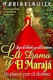  La Dama y El Marajá: Un paseo por el destino ( Novela Histórica Romántica )